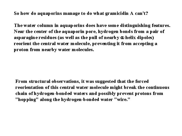 So how do aquaporins manage to do what gramicidin A can't? The water column So how do aquaporins manage to do what gramicidin A can't? The water column