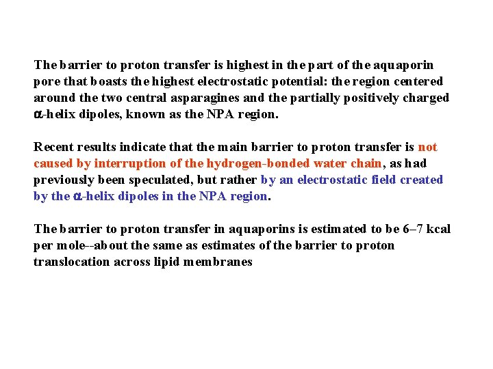 The barrier to proton transfer is highest in the part of the aquaporin pore The barrier to proton transfer is highest in the part of the aquaporin pore