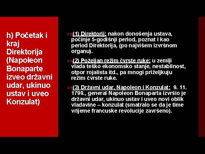 h) Početak i kraj Direktorija (Napoleon Bonaparte izveo državni udar, ukinuo ustav i uveo