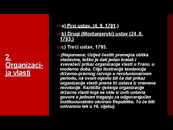  a) Prvi ustav, (4. 9. 1791. ) b) Drugi (Montanjerski) ustav (24. 6.