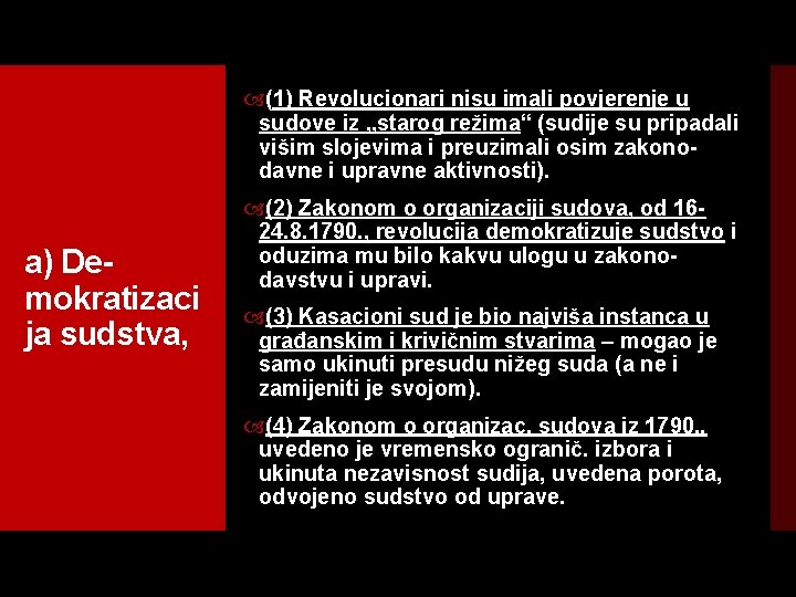  (1) Revolucionari nisu imali povjerenje u sudove iz „starog režima“ (sudije su pripadali