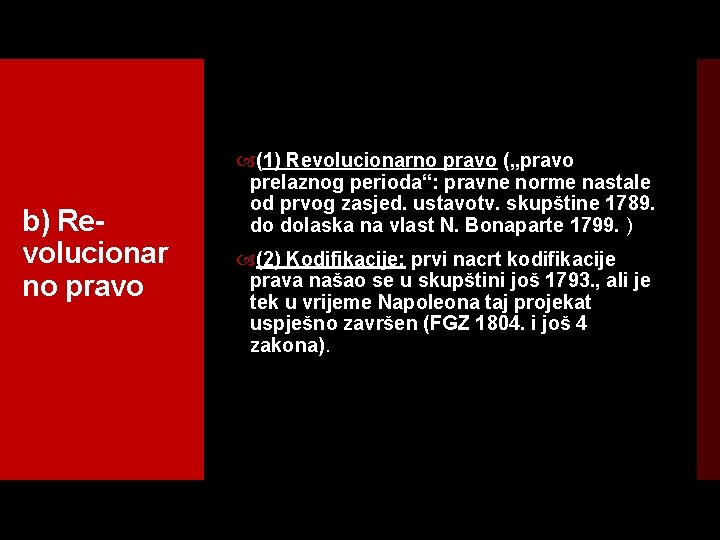 b) Revolucionar no pravo (1) Revolucionarno pravo („pravo prelaznog perioda“: pravne norme nastale od