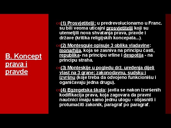  (1) Prosvjetitelji: u predrevolucionarno u Franc. su bili veoma uticajni prosvjetitelji koji su