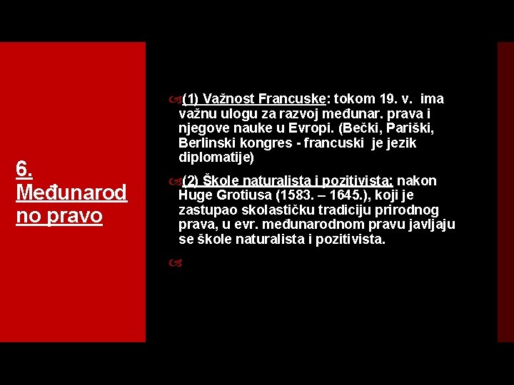 6. Međunarod no pravo (1) Važnost Francuske: tokom 19. v. ima važnu ulogu za