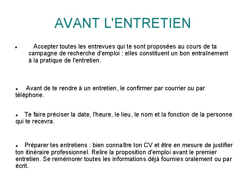 AVANT L'ENTRETIEN Accepter toutes les entrevues qui te sont proposées au cours de ta