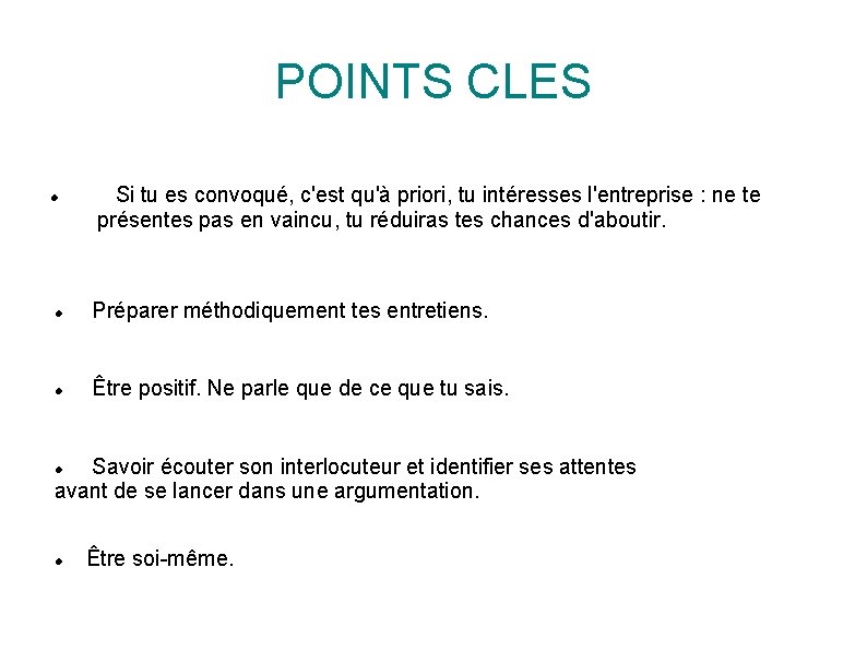 POINTS CLES Si tu es convoqué, c'est qu'à priori, tu intéresses l'entreprise : ne