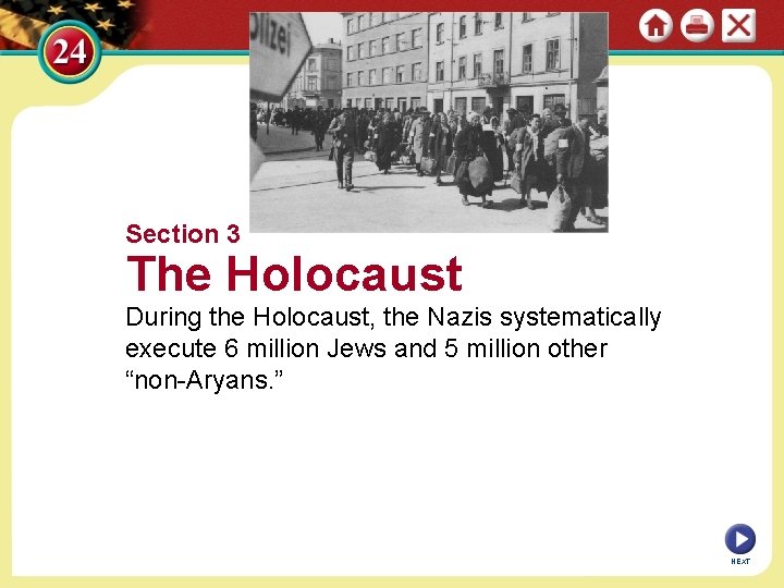 Section 3 The Holocaust During the Holocaust, the Nazis systematically execute 6 million Jews
