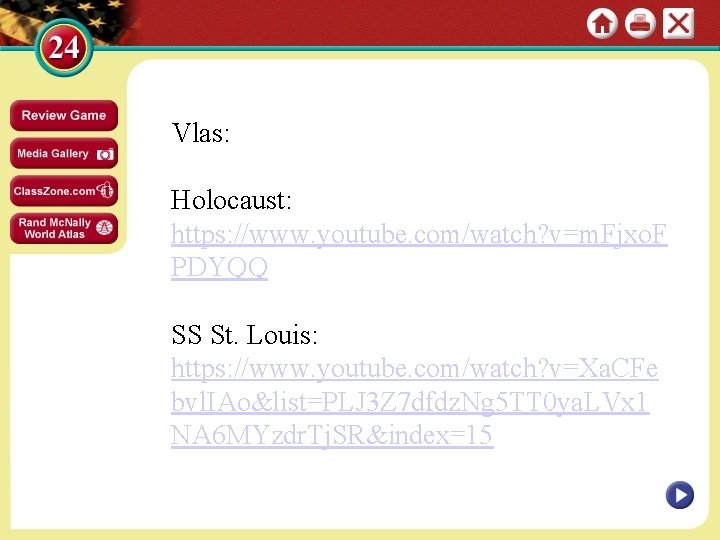 Vlas: Holocaust: https: //www. youtube. com/watch? v=m. Fjxo. F PDYQQ SS St. Louis: https: