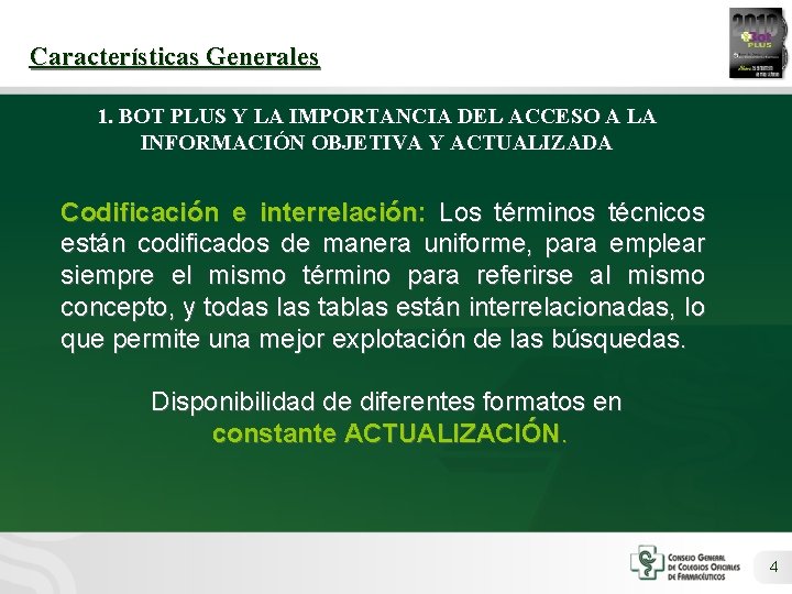 Características Generales 1. BOT PLUS Y LA IMPORTANCIA DEL ACCESO A LA INFORMACIÓN OBJETIVA