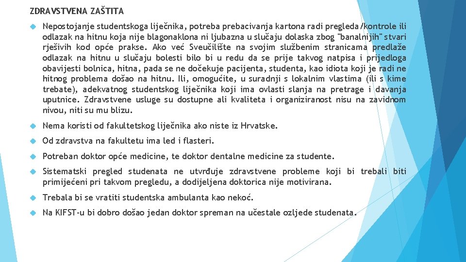 ZDRAVSTVENA ZAŠTITA Nepostojanje studentskoga liječnika, potreba prebacivanja kartona radi pregleda/kontrole ili odlazak na hitnu