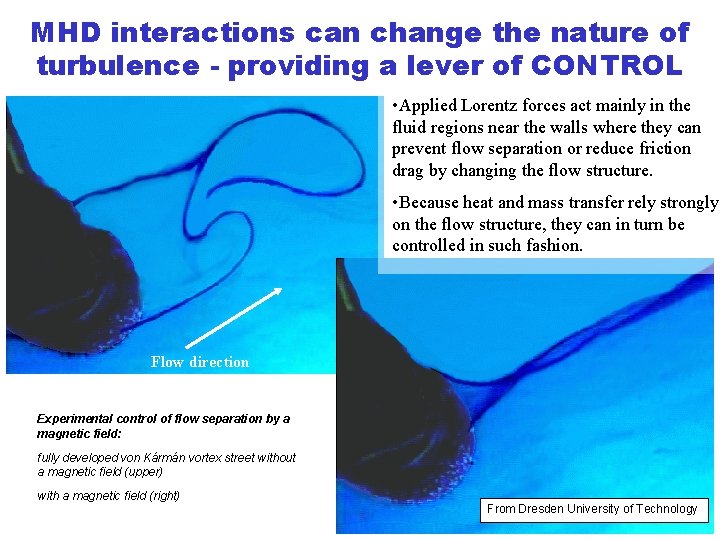 MHD interactions can change the nature of turbulence - providing a lever of CONTROL
