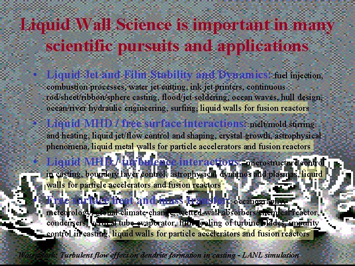 Liquid Wall Science is important in many scientific pursuits and applications • Liquid Jet