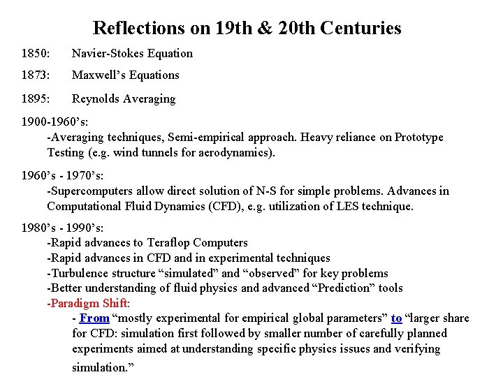 Reflections on 19 th & 20 th Centuries 1850: Navier-Stokes Equation 1873: Maxwell’s Equations