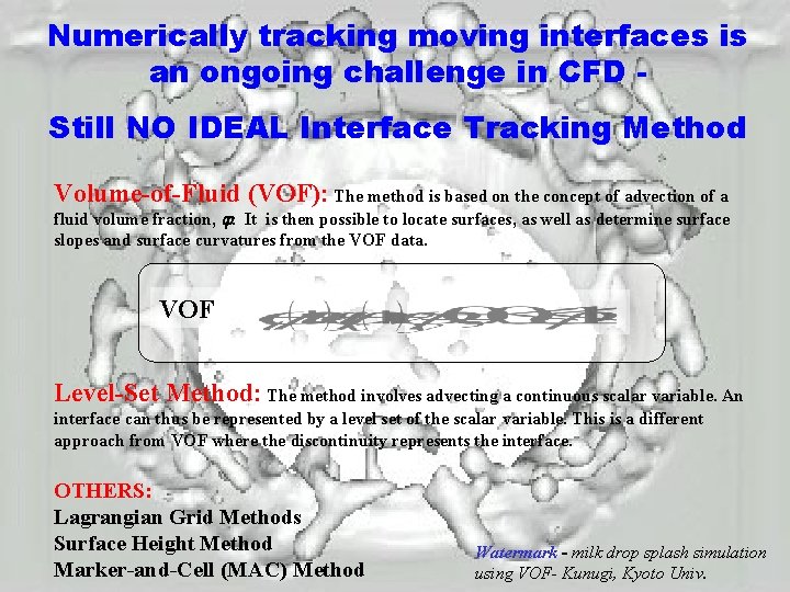 Numerically tracking moving interfaces is an ongoing challenge in CFD Still NO IDEAL Interface