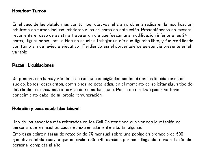 Horarios- Turnos En el caso de las plataformas con turnos rotativos, el gran problema