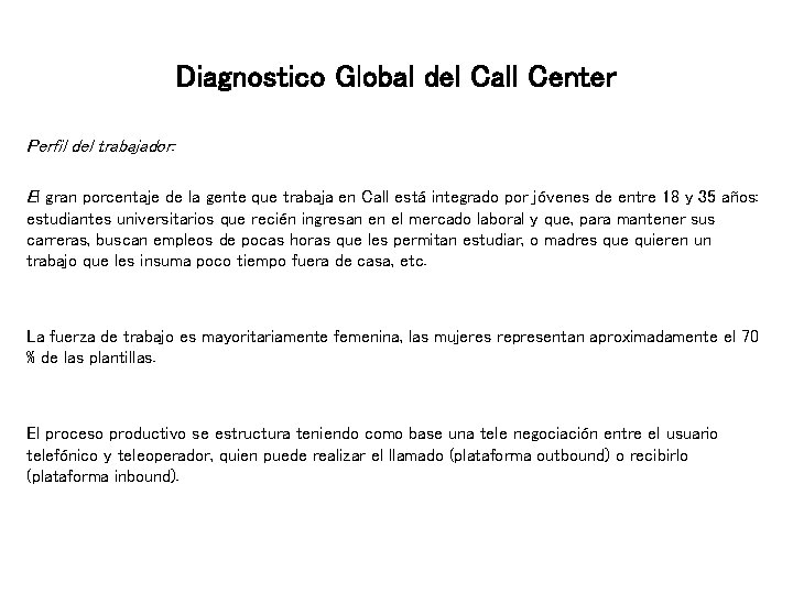 Diagnostico Global del Call Center Perfil del trabajador: El gran porcentaje de la gente