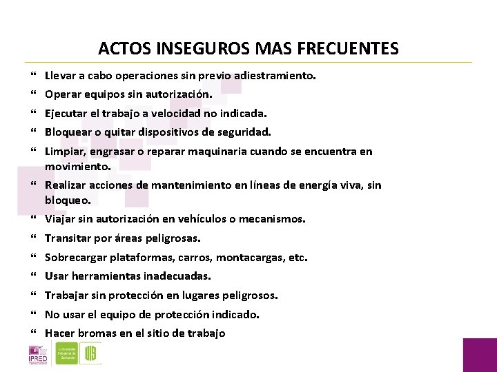 ACTOS INSEGUROS MAS FRECUENTES Llevar a cabo operaciones sin previo adiestramiento. Operar equipos sin