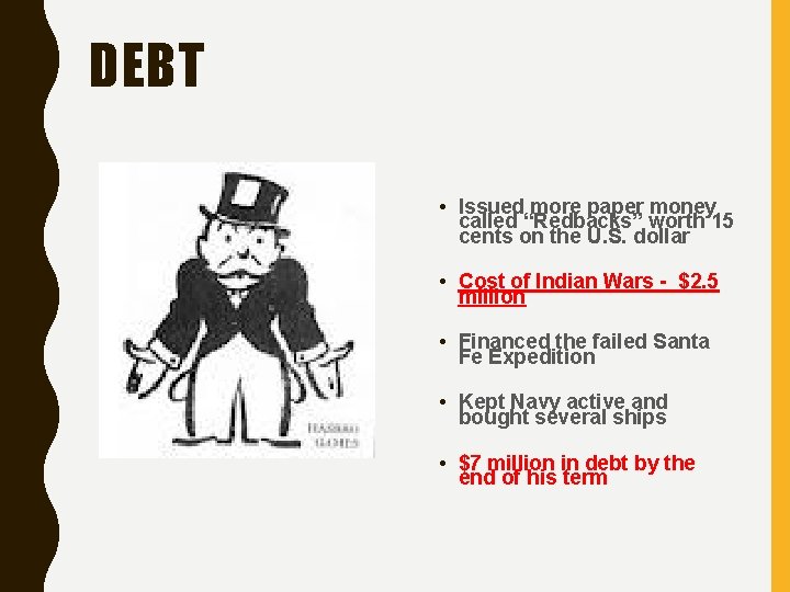 DEBT • Issued more paper money called “Redbacks” worth 15 cents on the U.