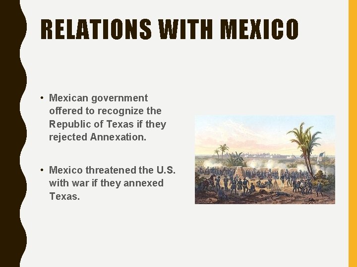 RELATIONS WITH MEXICO • Mexican government offered to recognize the Republic of Texas if