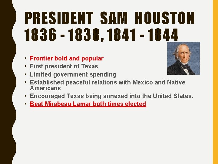 PRESIDENT SAM HOUSTON 1836 - 1838, 1841 - 1844 • • Frontier bold and