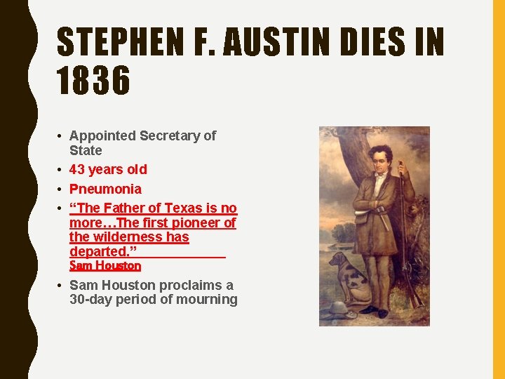 STEPHEN F. AUSTIN DIES IN 1836 • Appointed Secretary of State • 43 years