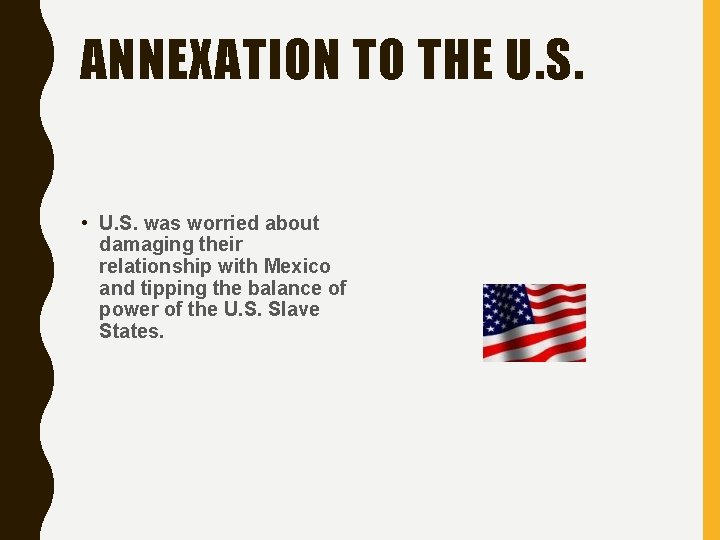 ANNEXATION TO THE U. S. • U. S. was worried about damaging their relationship