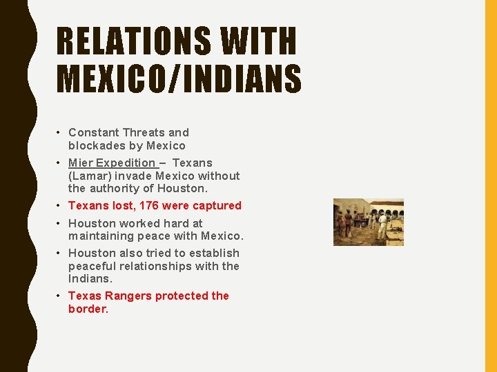 RELATIONS WITH MEXICO/INDIANS • Constant Threats and blockades by Mexico • Mier Expedition –