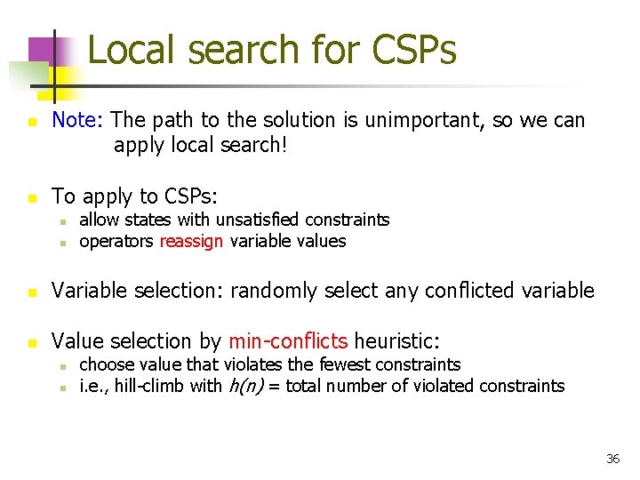 Local search for CSPs n n Note: The path to the solution is unimportant,