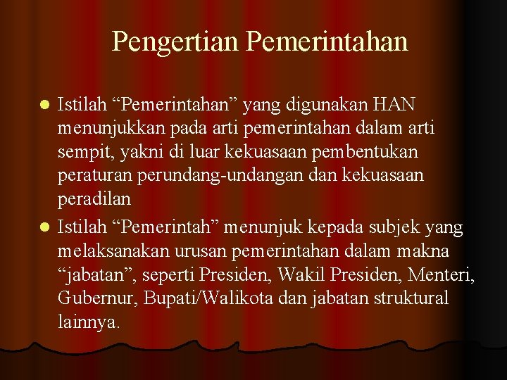 Pengertian Pemerintahan Istilah “Pemerintahan” yang digunakan HAN menunjukkan pada arti pemerintahan dalam arti sempit,