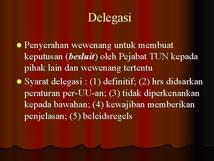 Delegasi l Penyerahan wewenang untuk membuat keputusan (besluit) oleh Pejabat TUN kepada pihak lain