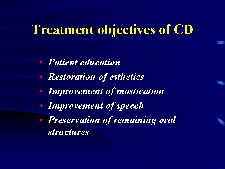 Treatment objectives of CD • • • Patient education Restoration of esthetics Improvement of