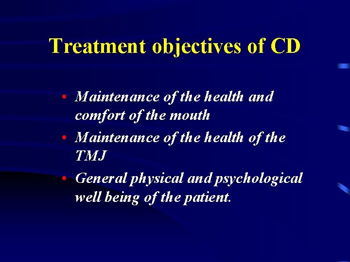 Treatment objectives of CD • Maintenance of the health and comfort of the mouth