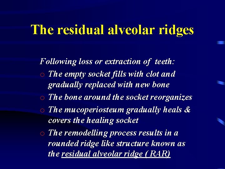 The residual alveolar ridges Following loss or extraction of teeth: o The empty socket