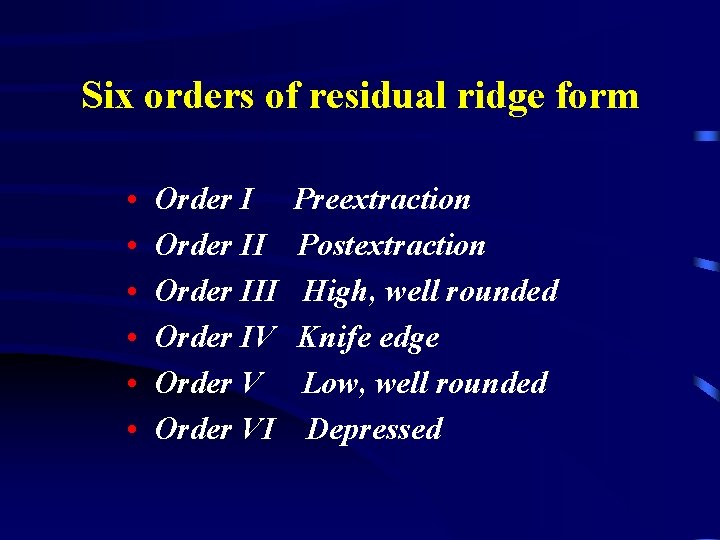 Six orders of residual ridge form • • • Order III Order IV Order