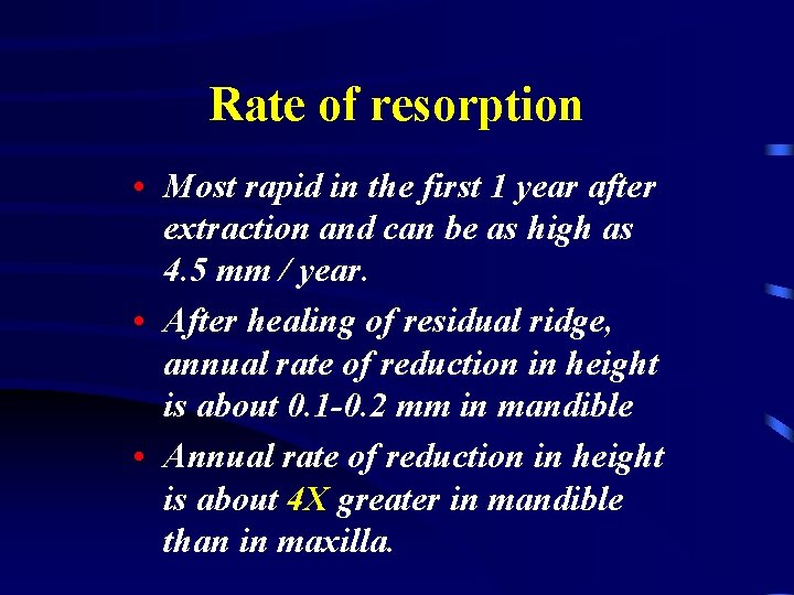 Rate of resorption • Most rapid in the first 1 year after extraction and