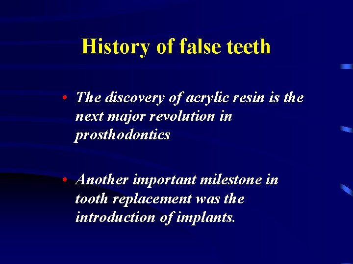 History of false teeth • The discovery of acrylic resin is the next major