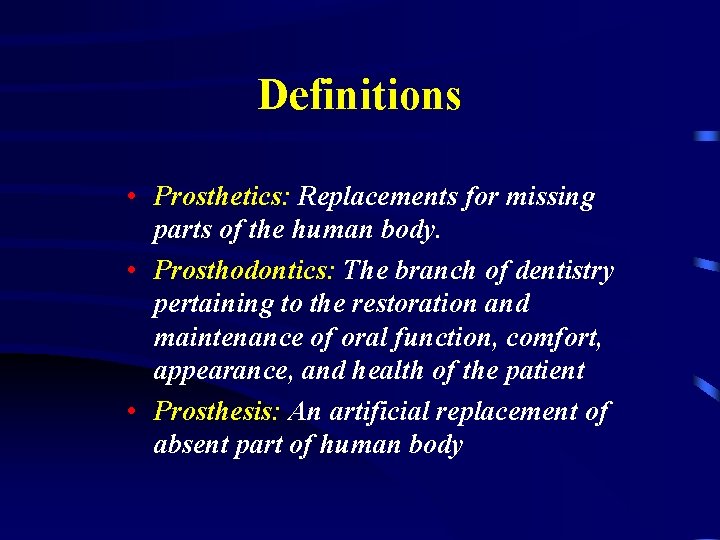 Definitions • Prosthetics: Replacements for missing parts of the human body. • Prosthodontics: The