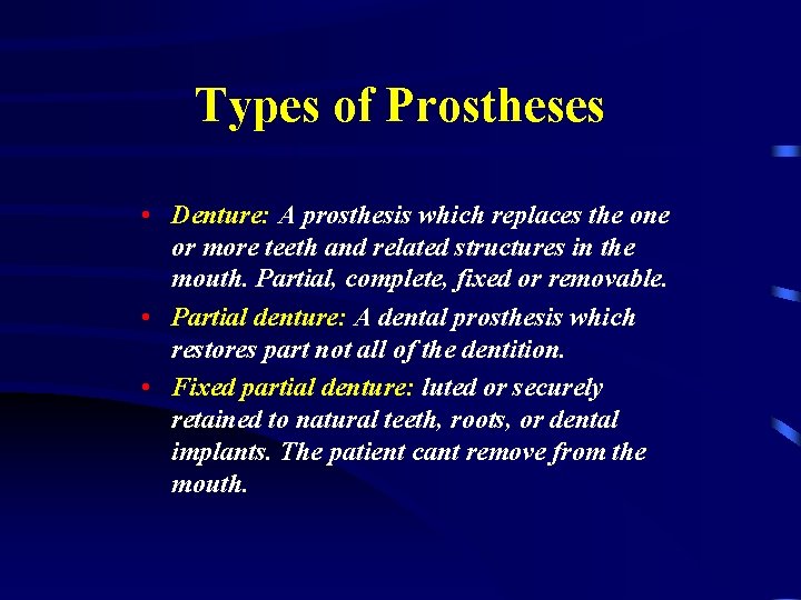 Types of Prostheses • Denture: A prosthesis which replaces the one or more teeth