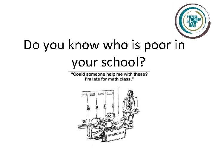 Do you know who is poor in your school? 