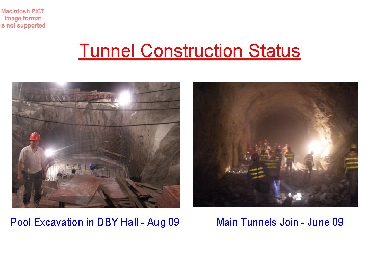 Tunnel Construction Status Pool Excavation in DBY Hall - Aug 09 Main Tunnels Join