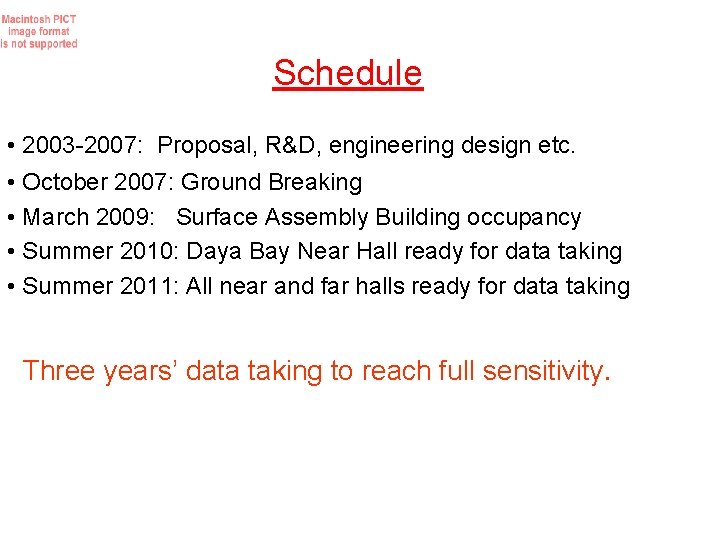 Schedule • 2003 -2007: Proposal, R&D, engineering design etc. • October 2007: Ground Breaking