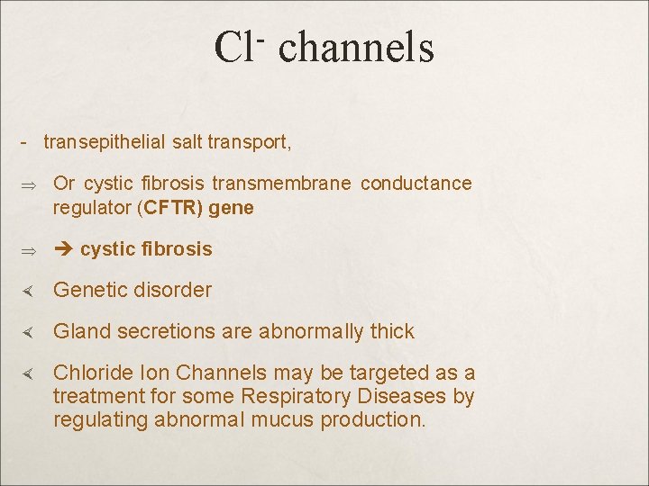 Cl channels - transepithelial salt transport, Or cystic fibrosis transmembrane conductance regulator (CFTR) gene