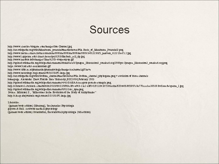 Sources http: //www. creative-biogene. com/images/Ion-Channel. jpg http: //en. wikipedia. org/wiki/Membrane_potential#mediaviewer/File: Basis_of_Membrane_Potential 2. png http: