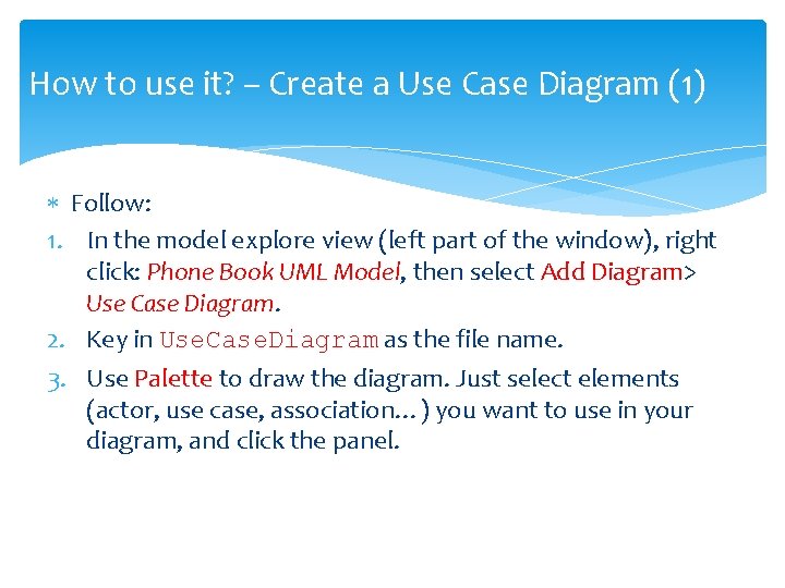 How to use it? – Create a Use Case Diagram (1) Follow: 1. In