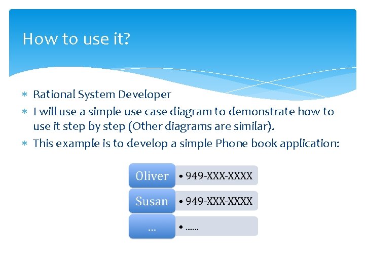 How to use it? Rational System Developer I will use a simple use case