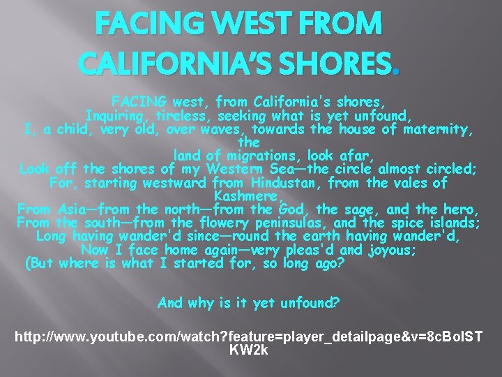 FACING WEST FROM CALIFORNIA’S SHORES. FACING west, from California's shores, Inquiring, tireless, seeking what