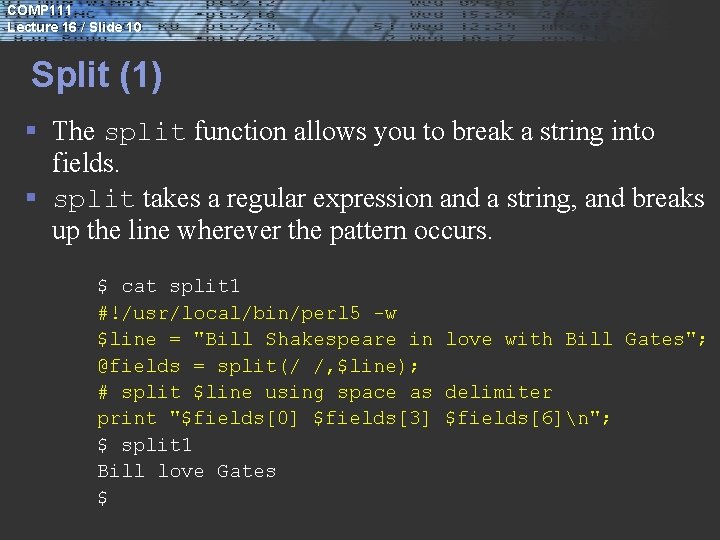 COMP 111 Lecture 16 / Slide 10 Split (1) § The split function allows