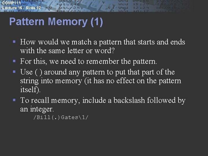 COMP 111 Lecture 16 / Slide 12 Pattern Memory (1) § How would we