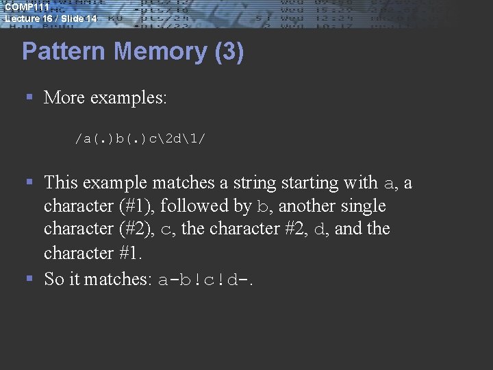 COMP 111 Lecture 16 / Slide 14 Pattern Memory (3) § More examples: /a(.