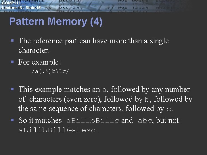 COMP 111 Lecture 16 / Slide 15 Pattern Memory (4) § The reference part